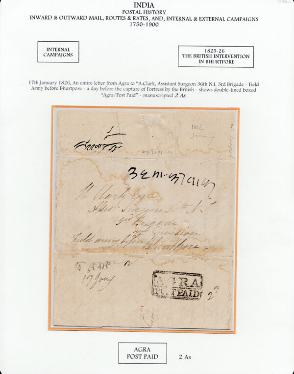 India 1826 <strong>AGRA / POST PAID</strong> HG 1 ex Territorial on folded letter to "A. Clark, Assistant Surgeon 36th N.I. 3rd Brigade - Field Army before Bhurtpore - a day before the capture of Fortress by the British. A fine example of campaign mail.